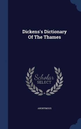 Dickens's Dictionary of the Thames