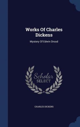 Works of Charles Dickens: Mystery of Edwin Drood