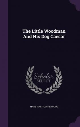 The Little Woodman and His Dog Caesar