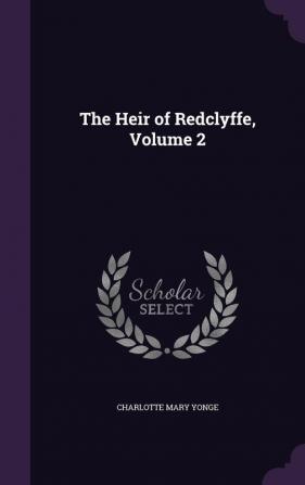 The Heir of Redclyffe Volume 2