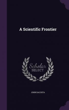 A Scientific Frontier