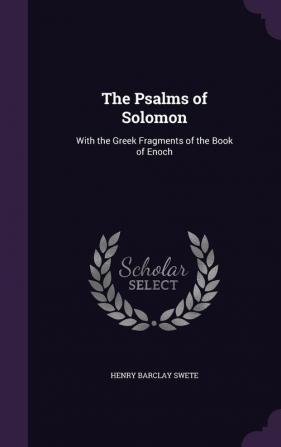 The Psalms of Solomon: With the Greek Fragments of the Book of Enoch