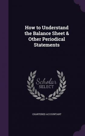 How to Understand the Balance Sheet & Other Periodical Statements