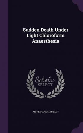 Sudden Death Under Light Chloroform Anaesthesia