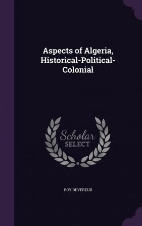 Aspects of Algeria Historical-Political-Colonial