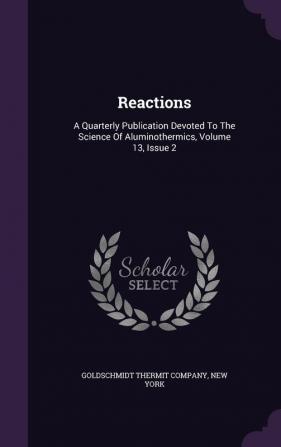 Reactions: A Quarterly Publication Devoted to the Science of Aluminothermics Volume 13 Issue 2