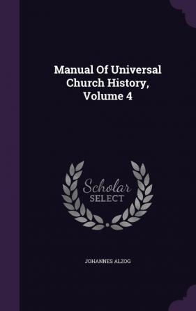 Manual Of Universal Church History Volume 4