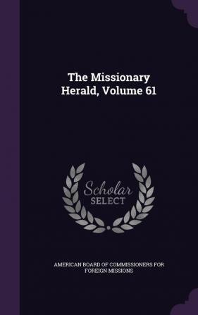 The Missionary Herald Volume 61