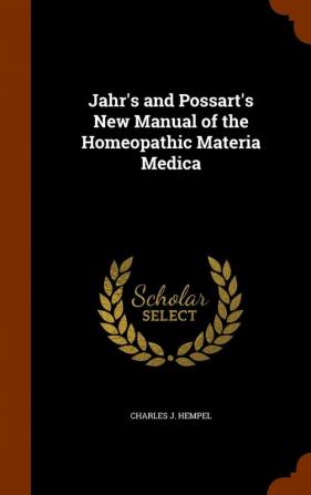 Jahr's and Possart's New Manual of the Homeopathic Materia Medica