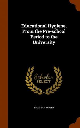 Educational Hygiene From the Pre-school Period to the University