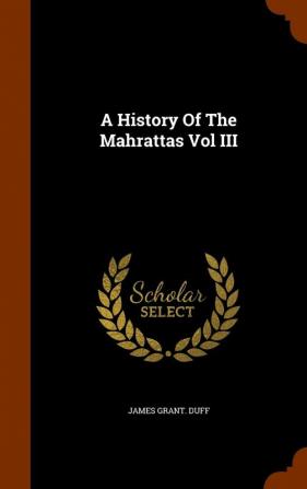 A History Of The Mahrattas Vol III