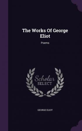 The Works Of George Eliot: Poems