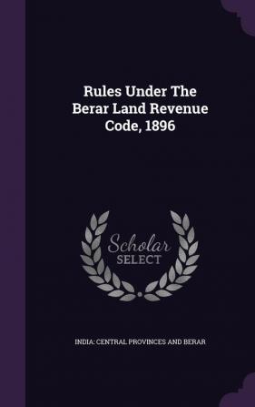 Rules Under the Berar Land Revenue Code 1896