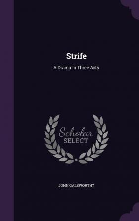 Strife: A Drama In Three Acts