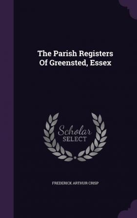 The Parish Registers of Greensted Essex