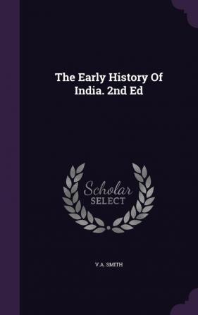 The Early History Of India. 2nd Ed