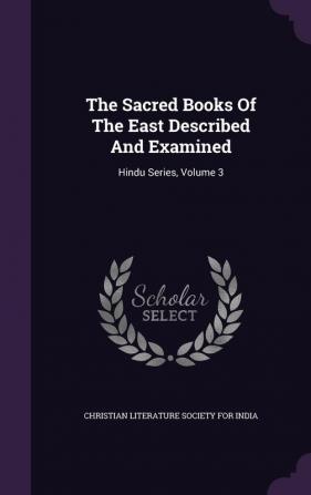 The Sacred Books Of The East Described And Examined: Hindu Series Volume 3