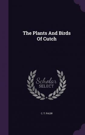 The Plants And Birds Of Cutch