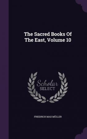 The Sacred Books Of The East Volume 10