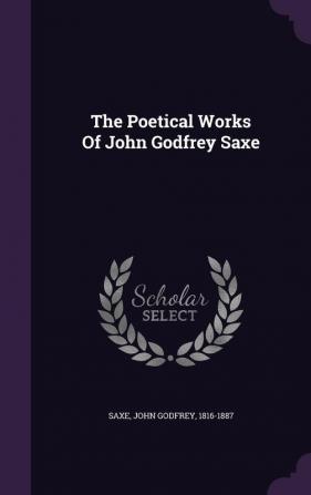 The Poetical Works Of John Godfrey Saxe