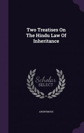 Two Treatises On The Hindu Law Of Inheritance