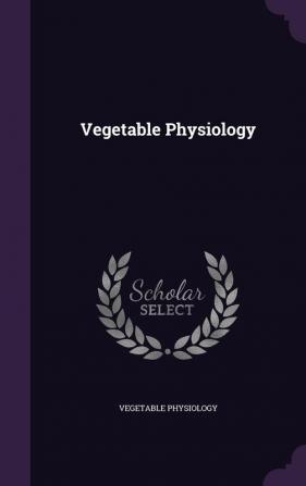 Vegetable Physiology