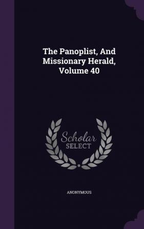 The Panoplist And Missionary Herald Volume 40