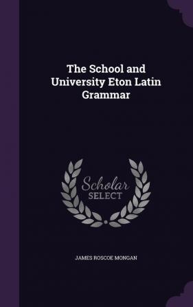 The School and University Eton Latin Grammar