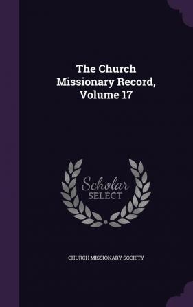 The Church Missionary Record Volume 17