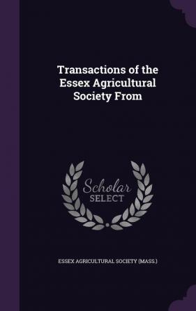 Transactions of the Essex Agricultural Society from