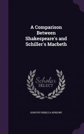 A Comparison Between Shakespeare's and Schiller's Macbeth