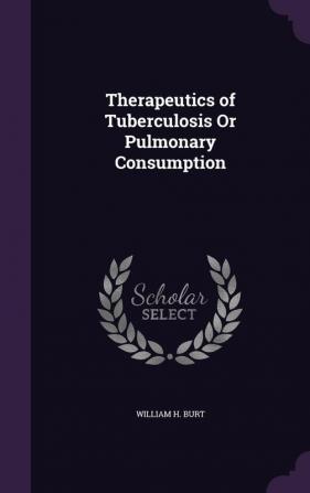 Therapeutics of Tuberculosis Or Pulmonary Consumption