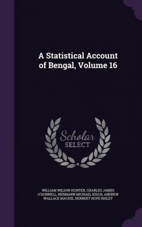 A Statistical Account of Bengal Volume 16