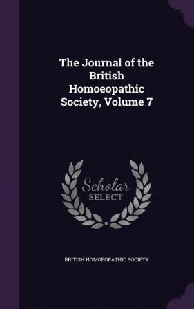 The Journal of the British Homoeopathic Society Volume 7