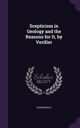 Scepticism in Geology and the Reasons for It by Verifier