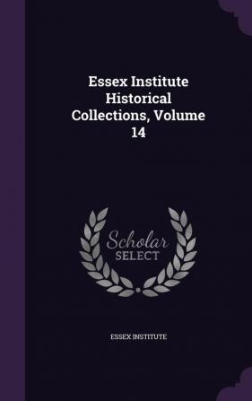 Essex Institute Historical Collections Volume 14