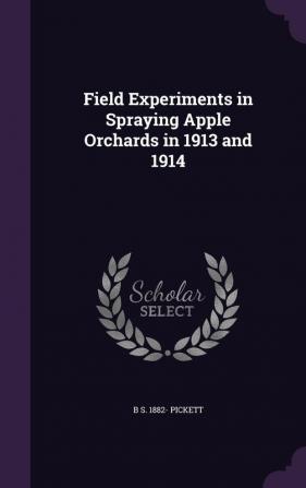 Field Experiments in Spraying Apple Orchards in 1913 and 1914