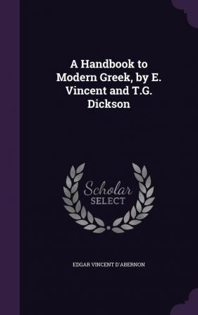 A Handbook to Modern Greek by E. Vincent and T.G. Dickson