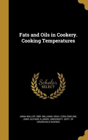 Fats and Oils in Cookery. Cooking Temperatures