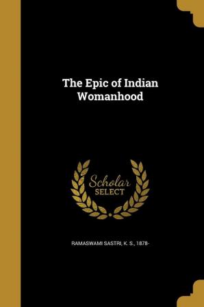 The Epic of Indian Womanhood