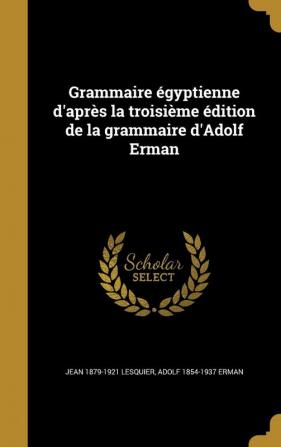 Grammaire égyptienne d'après la troisième édition de la grammaire d'Adolf Erman