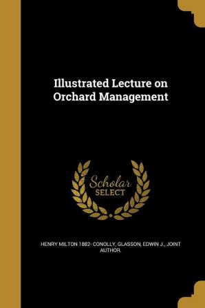 Illustrated Lecture on Orchard Management