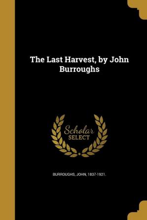 The Last Harvest by John Burroughs