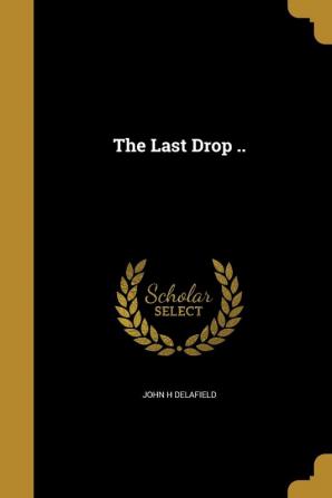 The Last Drop ..