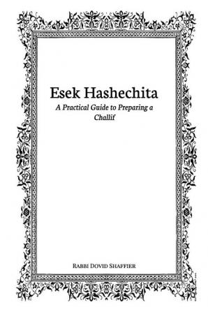 Esek Hashechita: A Practical Guide to Preparing a Challif