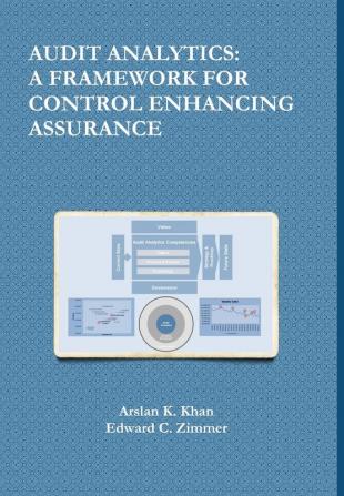 Audit Analytics: A Framework for Control Enhancing Assurance