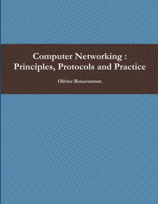 Computer Networking : Principles Protocols and Practice