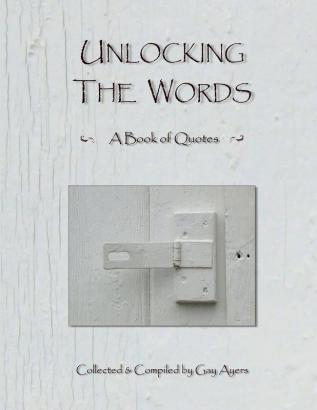 Unlocking the Words - A Book of Quotes