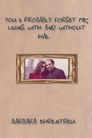 You'll Probably Forget Me: Living with and Without Hal