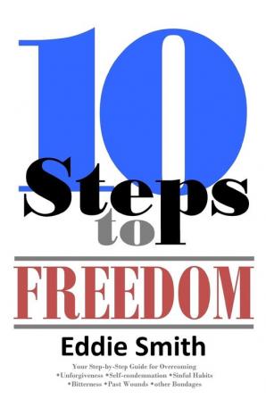 10 Steps to Freedom: Are You Saved but Not Free?